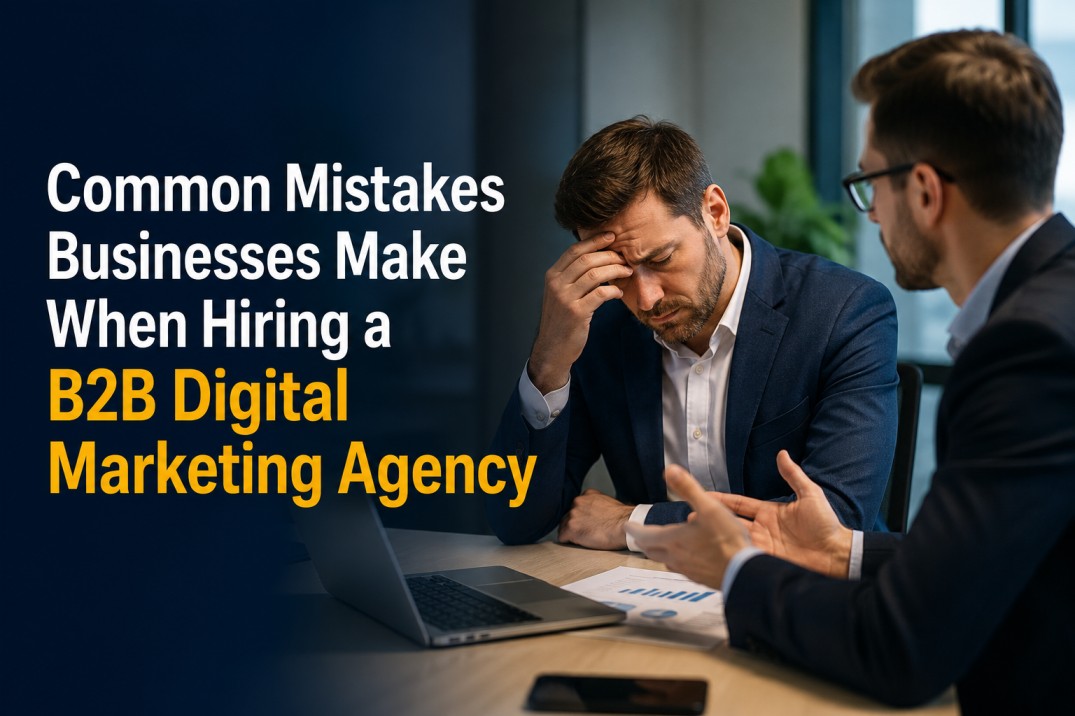 Common Mistakes Businesses Make When Hiring a B2B Digital Marketing Agency